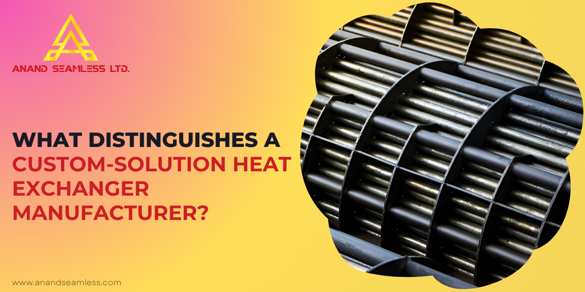 What Distinguishes a Custom-Solution Heat Exchanger Manufacturer?